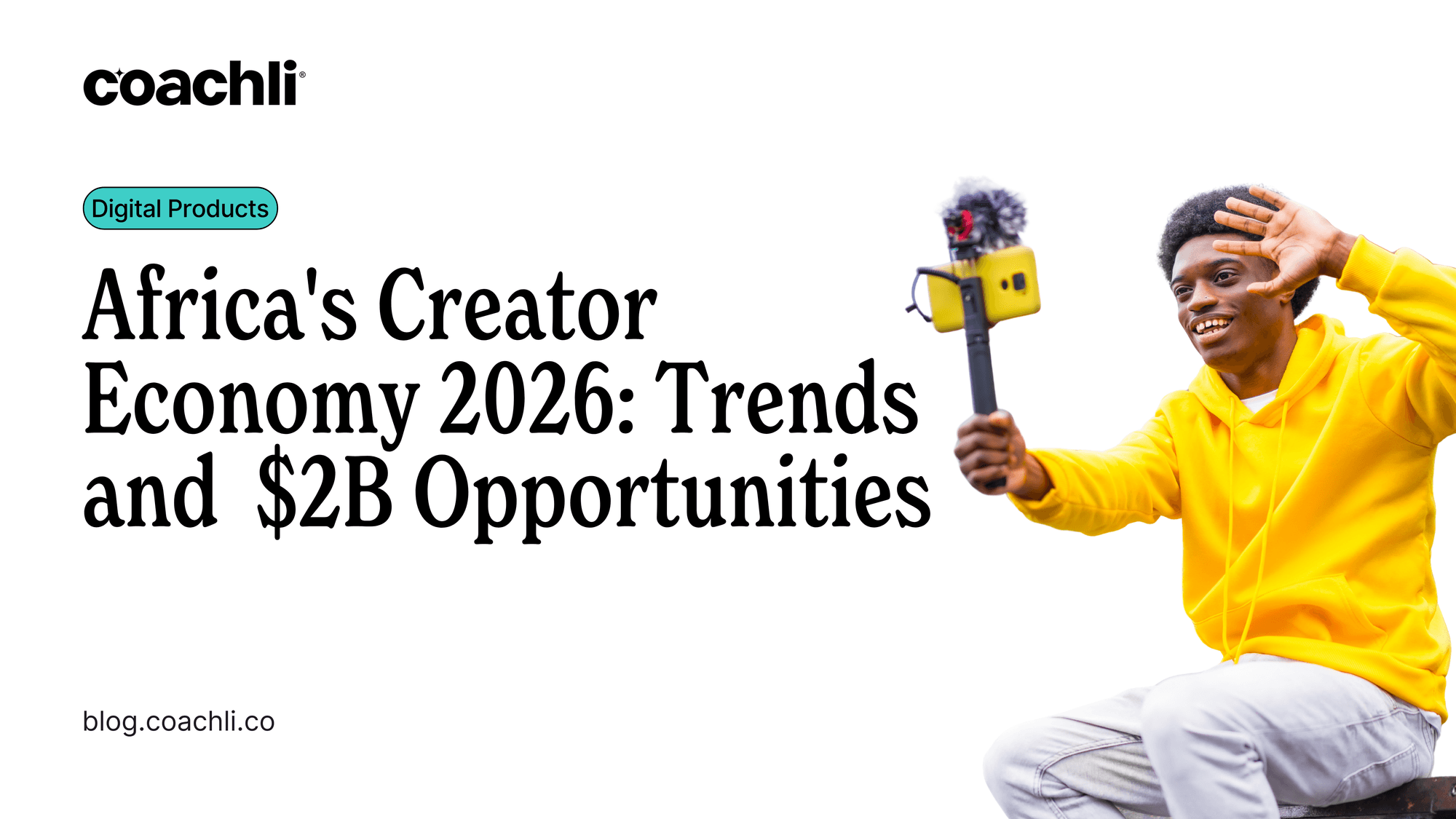 Africa's Creator Economy 2026: Trends & $2B Opportunities — Coachli Blog