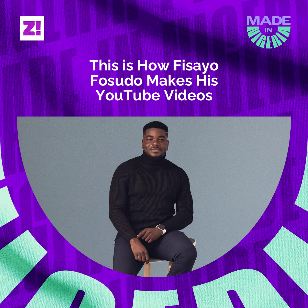 Made in Nigeria: This is How Fisayo Fosudo Makes His Videos