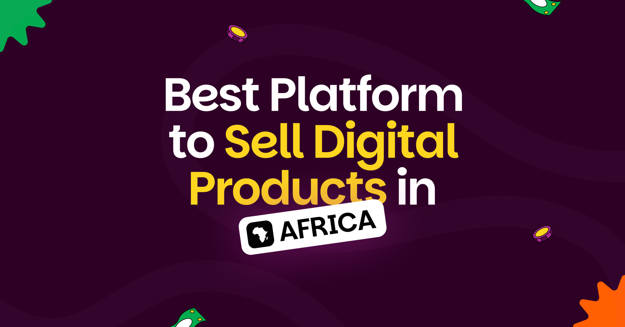 Best Platform to Sell Digital Products in Africa (2026 Guide) - Selar Blog