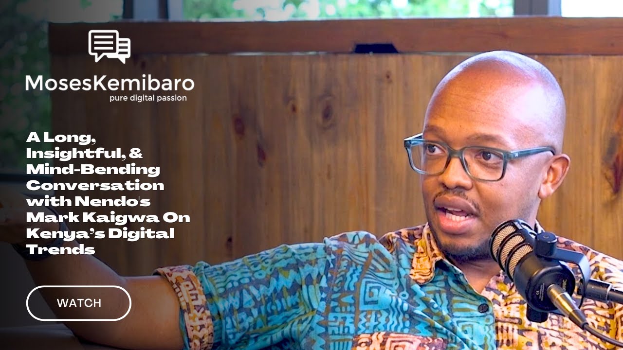 A Long, Insightful, & Mind-Bending Conversation with Nendo's Mark Kaigwa On Kenya’s Digital Trends
