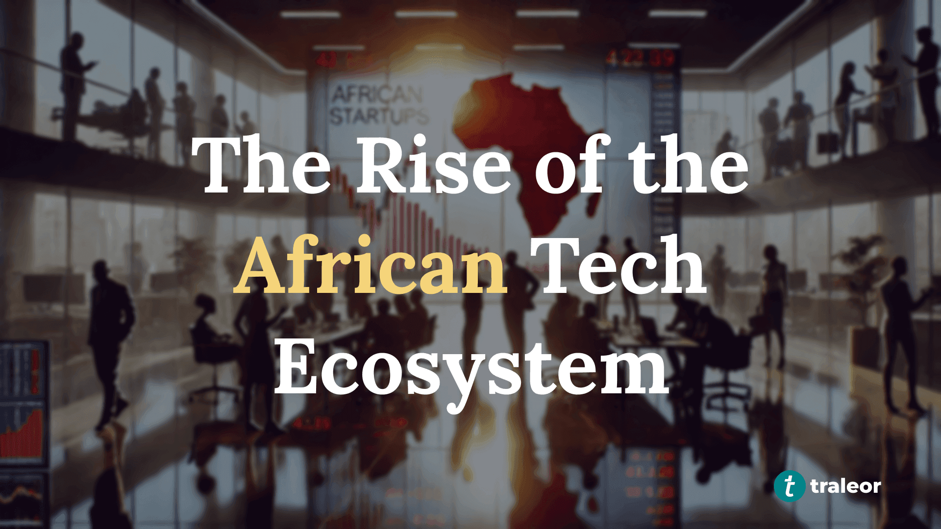 Rise of African Tech Ecosystem: How Start-ups are Redefining Innovation