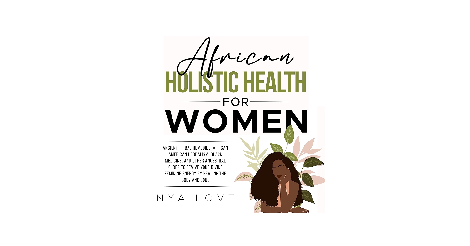 Amazon.com: African Holistic Health for Women: Ancient Tribal Remedies, African American Herbalism, Black Medicine and Other Ancestral Cures to Revive Your Divine Feminine Energy by Healing the Body and Soul (Audible Audio