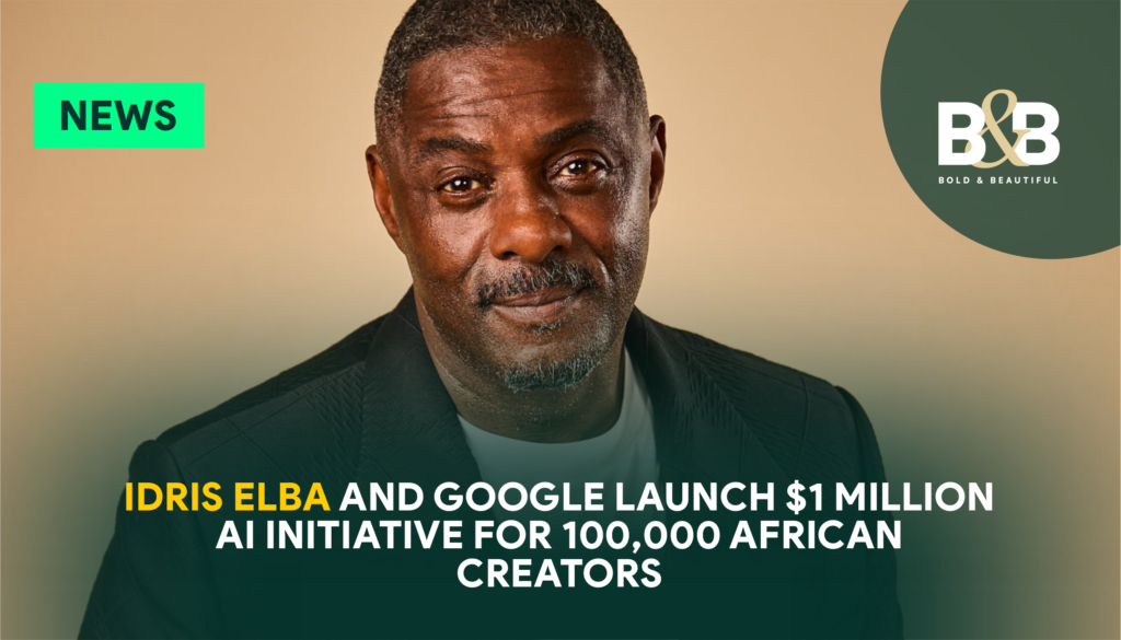 Idris Elba and Google Launch $1 Million AI Initiative for 100,000 African Creators - Bold and Beautiful Magazine