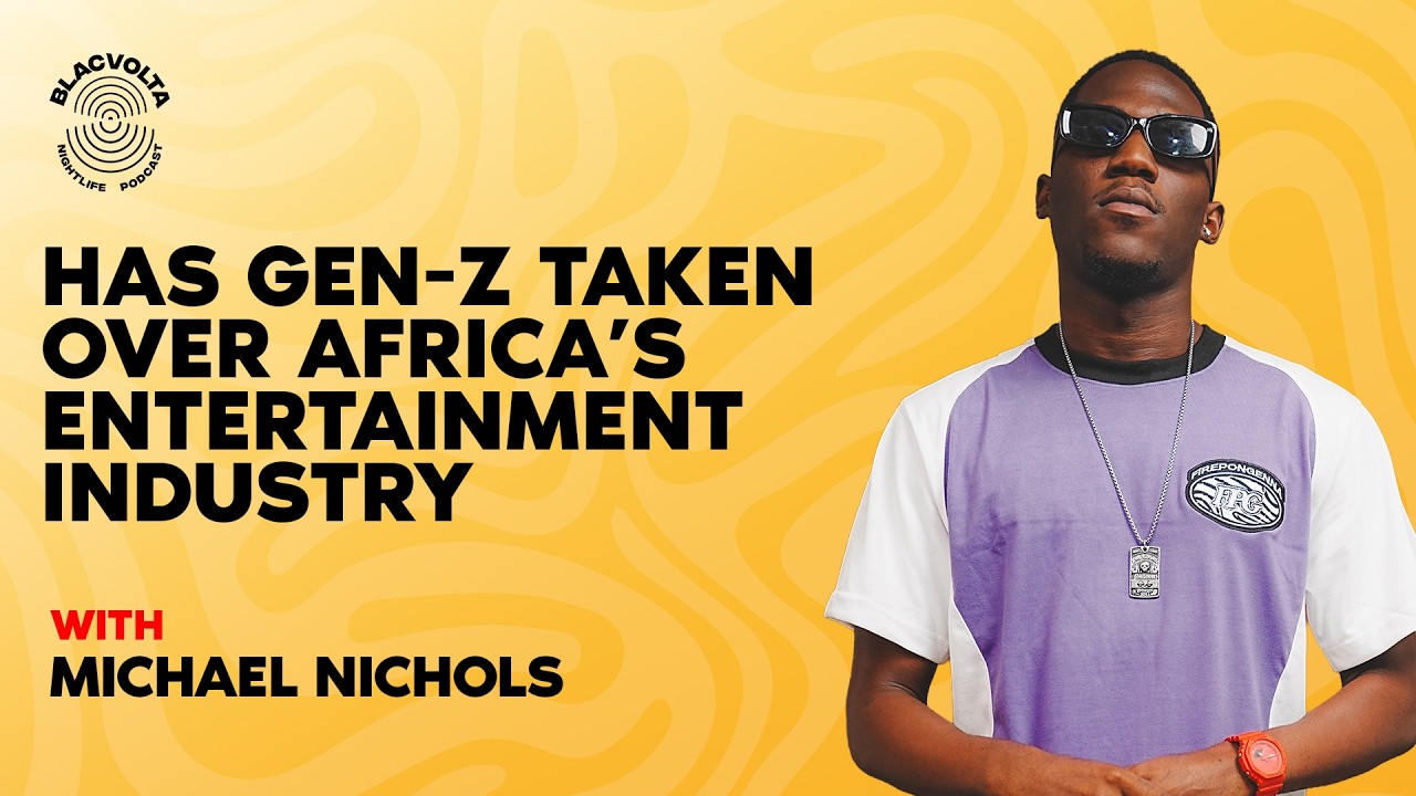 Has Gen Z taken over Africa's Entertainment industry - Michael Nichols